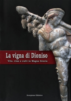 la Vigna di Dioniso: vite vino e culti in Magna Grecia