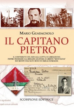 IL CAPITANO PIETRO. Il contributo del Sud alla lotta di liberazione. Pietro Pandiani e la Brigata Giustizia e Libertà 