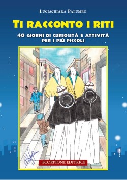 TI RACCONTO I RITI - 40 giorni di curiosità e attività per i più piccoli