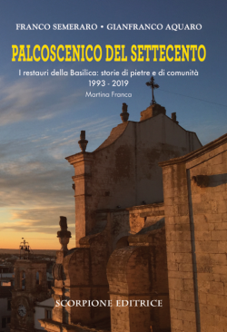 Palcoscenico del Settecento.  I restauri della basilica: storie di pietre e di comunità 1993-2019 Martina Franca